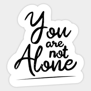 'You Are Not Alone' Cancer Awareness Shirt Sticker